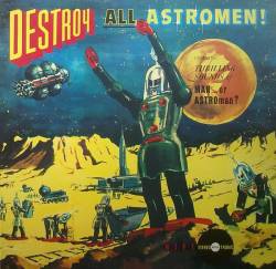 Man Or Astro-man : Destroy All Astro-Men!!